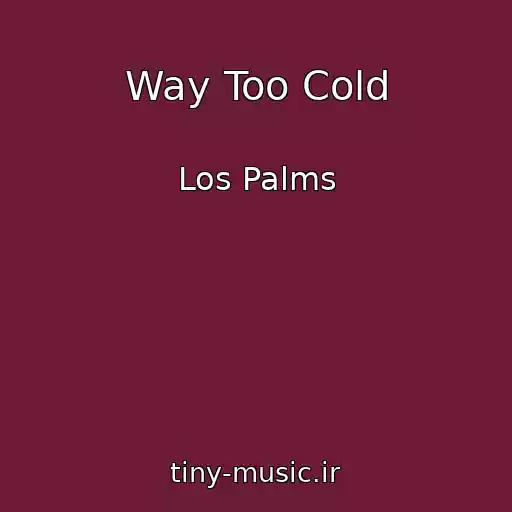 کاور آهنگ Way Too Cold از Los Palms