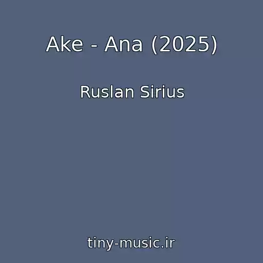 کاور آهنگ Ake - Ana (2025) از Ruslan Sirius
