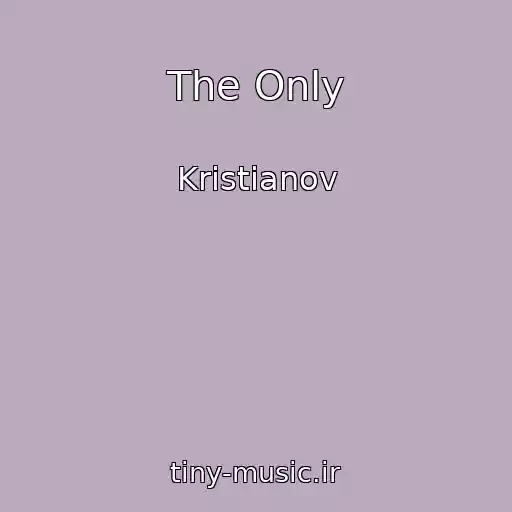 کاور آهنگ The Only از Kristianov