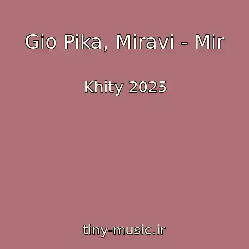 کاور آهنگ Gio Pika, Miravi - Mir از Khity 2025