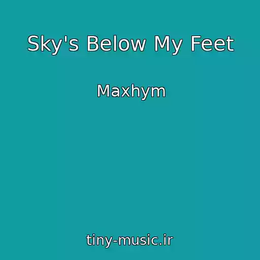 کاور آهنگ Sky's Below My Feet از Maxhym