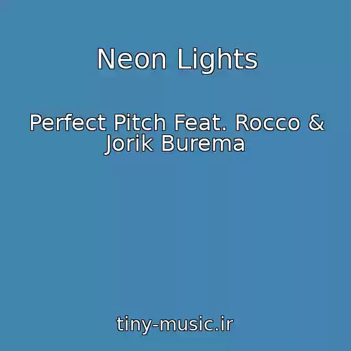 کاور آهنگ Neon Lights از Perfect Pitch Feat. Rocco & Jorik Burema