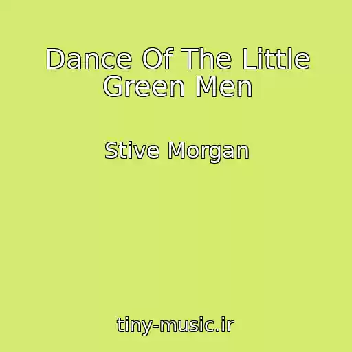 کاور آهنگ Dance Of The Little Green Men از Stive Morgan