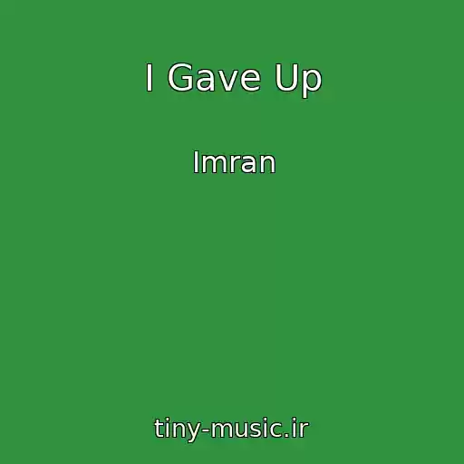 کاور آهنگ I Gave Up از Imran