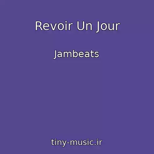 کاور آهنگ Revoir Un Jour از Jambeats