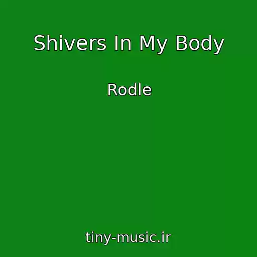 کاور آهنگ Shivers In My Body از Rodle