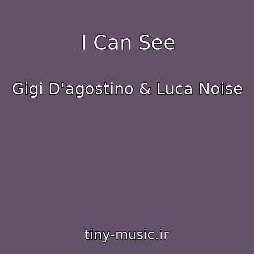 کاور آهنگ I Can See از Gigi D'agostino & Luca Noise