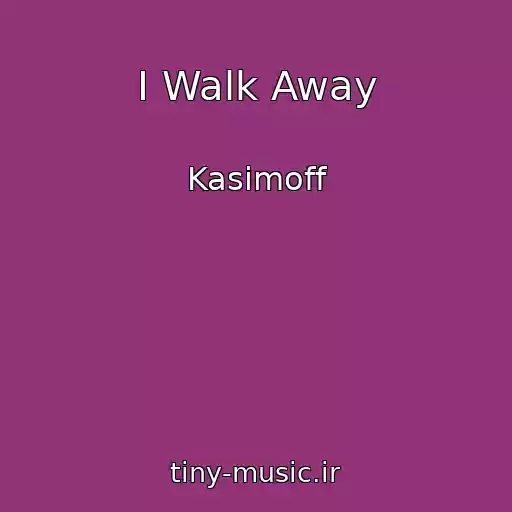 کاور آهنگ I Walk Away از Kasimoff