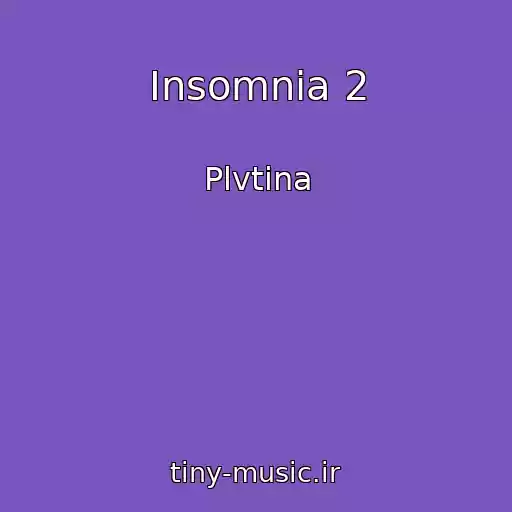 کاور آهنگ Insomnia 2 از Plvtina