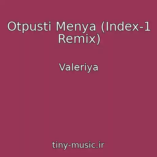 کاور آهنگ Otpusti Menya (Index-1 Remix) از Valeriya