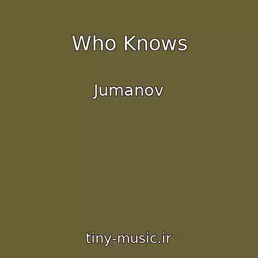 کاور آهنگ Who Knows از Jumanov