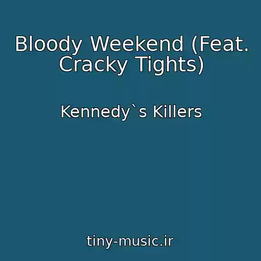 کاور آهنگ Bloody Weekend (Feat. Cracky Tights) از Kennedy`s Killers
