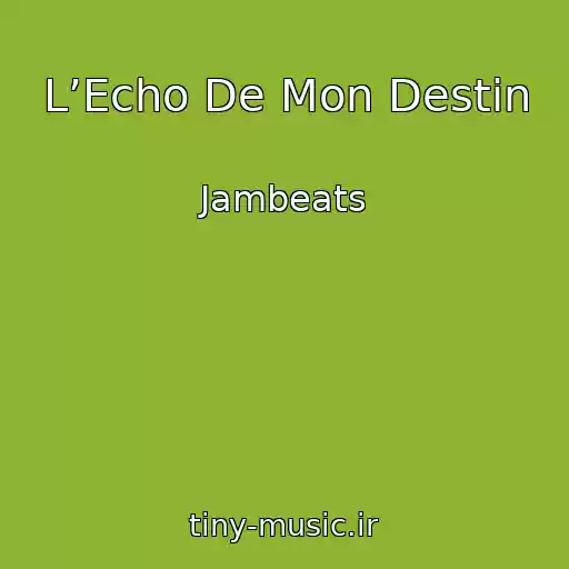 کاور آهنگ L’Echo De Mon Destin از Jambeats