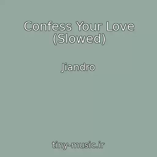 کاور آهنگ Confess Your Love (Slowed) از Jiandro