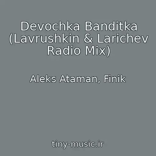 کاور آهنگ Devochka Banditka (Lavrushkin & Larichev Radio Mix) از Aleks Ataman, Finik