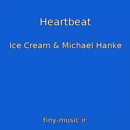کاور آهنگ Heartbeat از Ice Cream & Michael Hanke