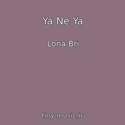 کاور آهنگ Ya Ne Ya از Lona Bri
