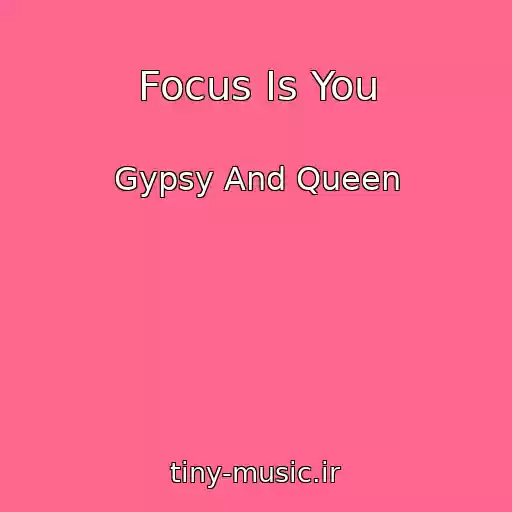 کاور آهنگ Focus Is You از Gypsy And Queen