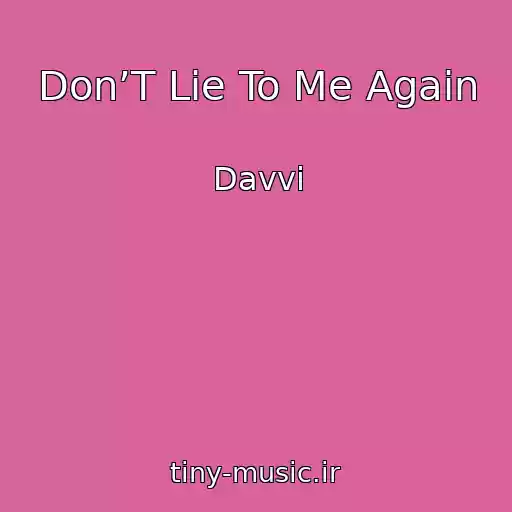 کاور آهنگ Don’T Lie To Me Again از Davvi
