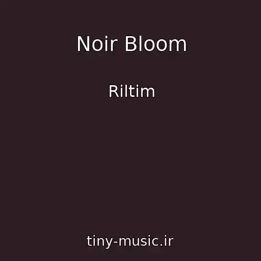 کاور آهنگ Noir Bloom از Riltim
