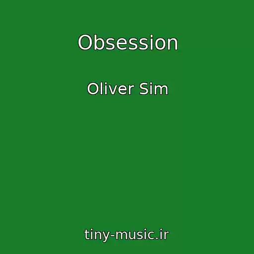 کاور آهنگ Obsession از Oliver Sim
