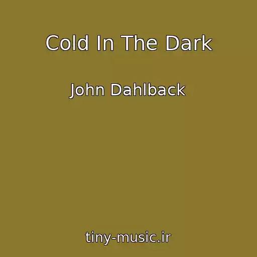 کاور آهنگ Cold In The Dark از John Dahlback
