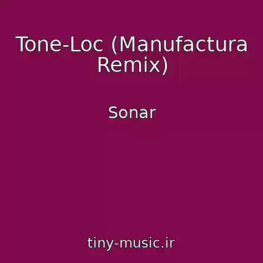 کاور آهنگ Tone-Loc (Manufactura Remix) از Sonar