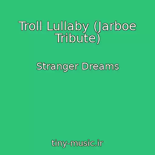 کاور آهنگ Troll Lullaby (Jarboe Tribute) از Stranger Dreams
