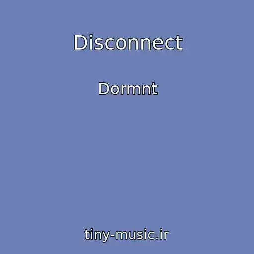 کاور آهنگ Disconnect از Dormnt