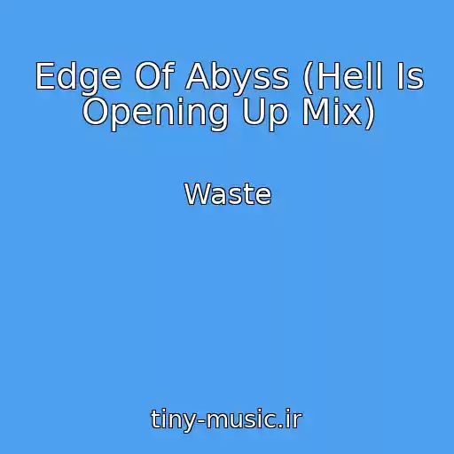 کاور آهنگ Edge Of Abyss (Hell Is Opening Up Mix) از Waste