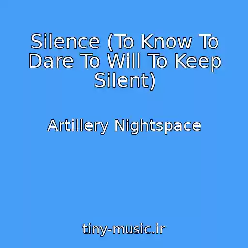 کاور آهنگ Silence (To Know To Dare To Will To Keep Silent) از Artillery Nightspace