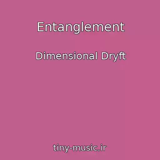 کاور آهنگ Entanglement از Dimensional Dryft