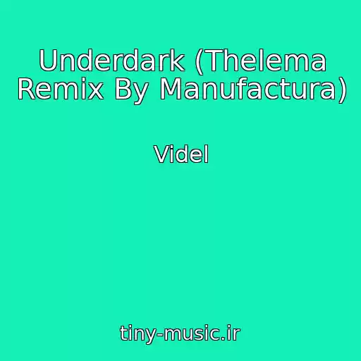 کاور آهنگ Underdark (Thelema Remix By Manufactura) از Videl