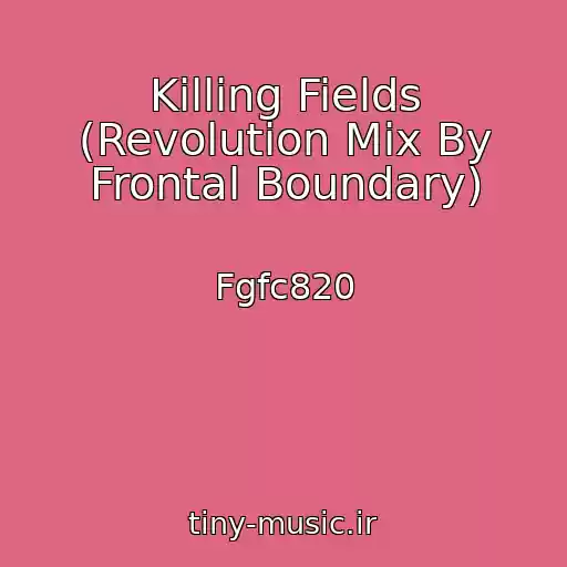 کاور آهنگ Killing Fields (Revolution Mix By Frontal Boundary) از Fgfc820