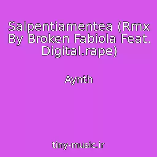 کاور آهنگ Saipentiamentea (Rmx By Broken Fabiola Feat. Digital.rape) از Aynth