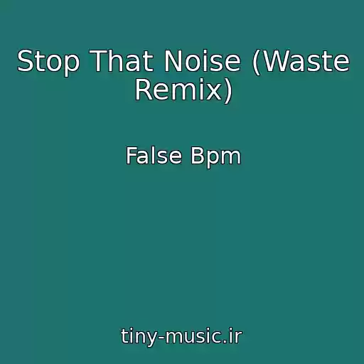 کاور آهنگ Stop That Noise (Waste Remix) از False Bpm