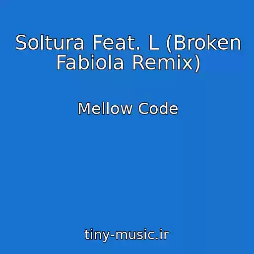 کاور آهنگ Soltura Feat. L (Broken Fabiola Remix) از Mellow Code