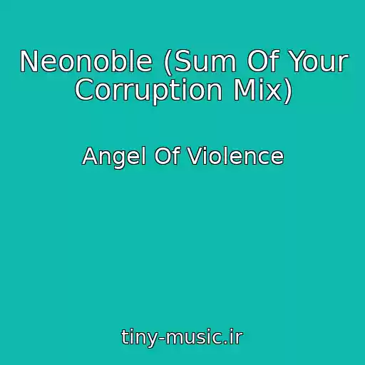 کاور آهنگ Neonoble (Sum Of Your Corruption Mix) از Angel Of Violence