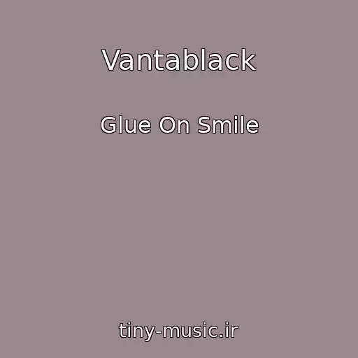کاور آهنگ Vantablack از Glue On Smile
