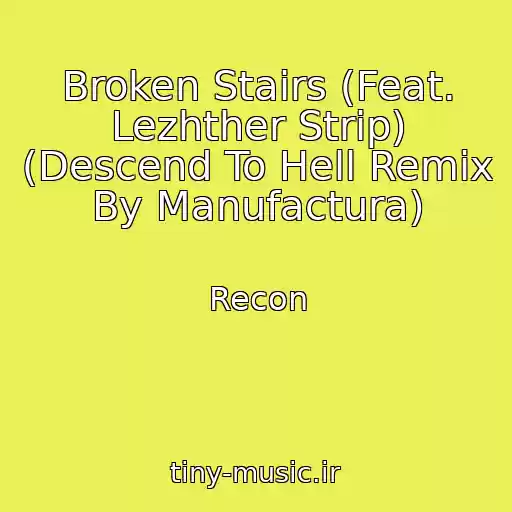 کاور آهنگ Broken Stairs (Feat. Lezhther Strip) (Descend To Hell Remix By Manufactura) از Recon