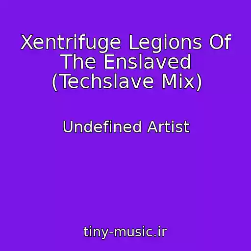 کاور آهنگ Xentrifuge Legions Of The Enslaved (Techslave Mix) از Undefined Artist