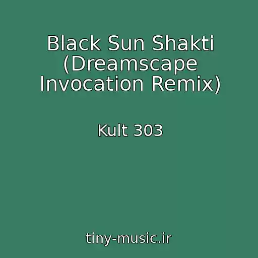 کاور آهنگ Black Sun Shakti (Dreamscape Invocation Remix) از Kult 303
