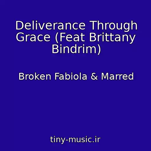 کاور آهنگ Deliverance Through Grace (Feat Brittany Bindrim) از Broken Fabiola & Marred