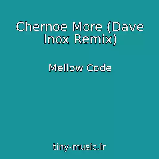 کاور آهنگ Chernoe More (Dave Inox Remix) از Mellow Code