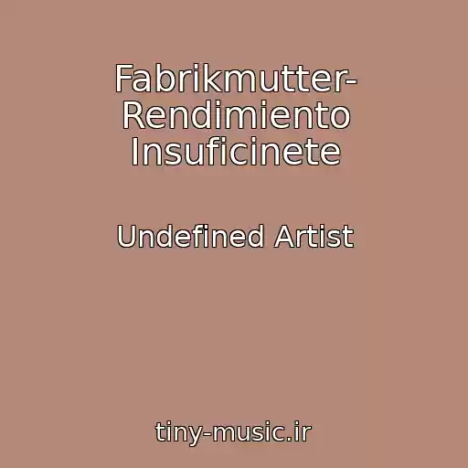 کاور آهنگ Fabrikmutter- Rendimiento Insuficinete از Undefined Artist