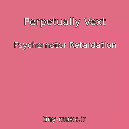 کاور آهنگ Perpetually Vext از Psychomotor Retardation