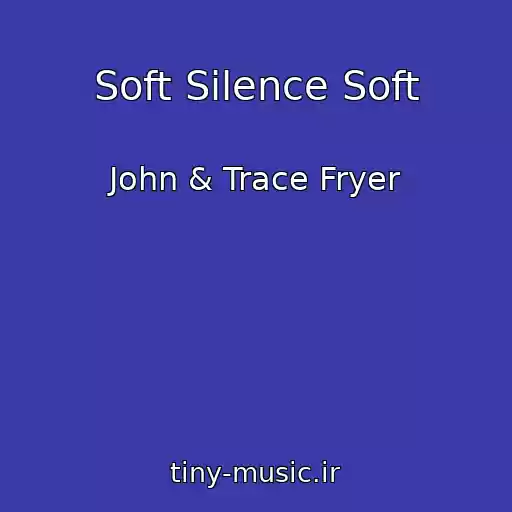 کاور آهنگ Soft Silence Soft از John & Trace Fryer