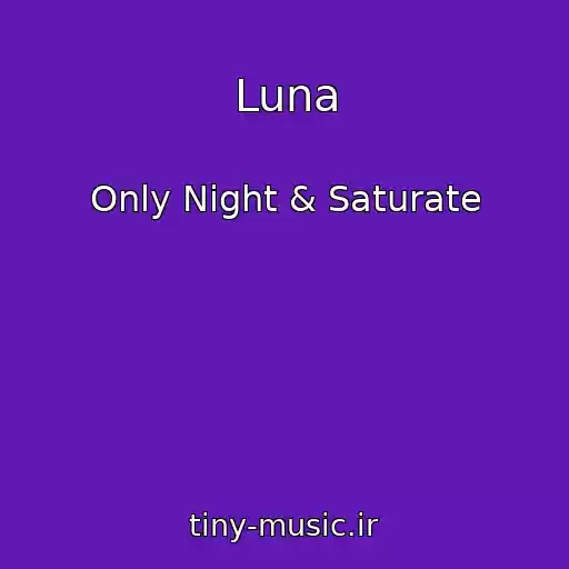 کاور آهنگ Luna از Only Night & Saturate