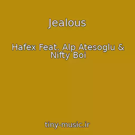 کاور آهنگ Jealous از Hafex Feat. Alp Atesoglu & Nifty Boi