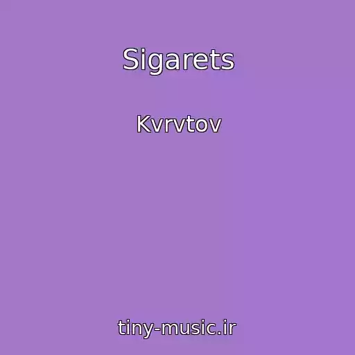 کاور آهنگ Sigarets از Kvrvtov
